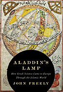 Aladdin's Lamp: How Greek Science Came to Europe Through the Islamic World