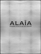Alaia: Azzedine Alaia in the 21st Century