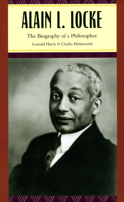 Alain L. Locke: The Biography of a Philosopher - Harris, Leonard, and Molesworth, Charles