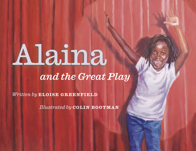 Alaina and the Great Play - Greenfield, Eloise, and Bootman, Colin