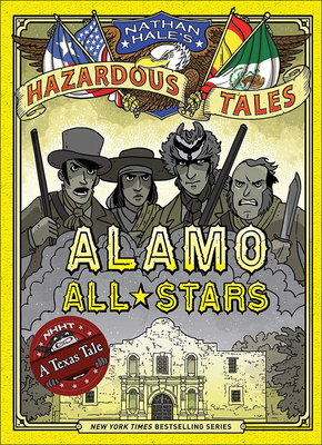Alamo All-Stars: A Texas Tale: Bigger & Badder Edition - Hale, Nathan