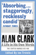 Alan Clark: The Diaries 1972 - 1999