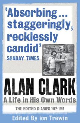 Alan Clark: The Diaries 1972 - 1999 - Clark, Alan
