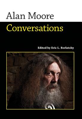 Alan Moore: Conversations - Berlatsky, Eric L (Editor)