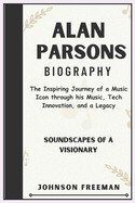 Alan Parsons Biography: The Inspiring Journey of a Music Icon through his Music, Tech Innovation, and a Legacy