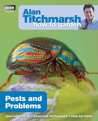 Alan Titchmarsh How to Garden: Pests and Problems - Titchmarsh, Alan