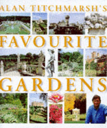 Alan Titchmarsh's Favourite Gardens - Titchmarsh, Alan