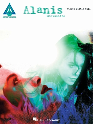 Alanis Morissette - Jagged Little Pill: Guitar Recorded Versions Transcriptions with Notes, Tab, and Lyrics - Morissette, Alanis