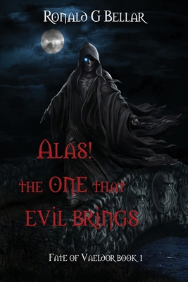 Alas! The One That Evil Brings - Bellar, Ronald, and Utshoo (Cover design by), and Bellar, Ronnie