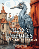 Alas y colores - Libro de colorear - Pjaros: Dibujos Grandes y Fciles Para Colorear Para Adultos O Principiantes