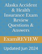 Alaska Accident & Health Insurance Exam Review Questions & Answers