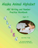 Alaska Animal Alphabet: ABC Writing and Number Practice Workbook