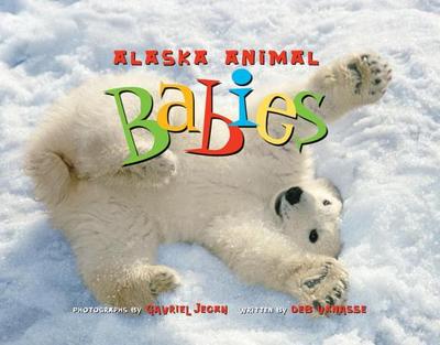 Alaska Animal Babies - Vanasse, Deb, and Jecan, Gavriel (Photographer)