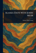 Alaska Days With John Muir