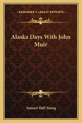 Alaska Days With John Muir - Young, Samuel Hall