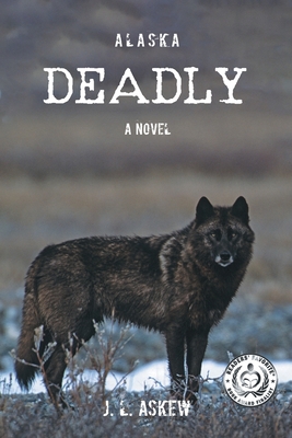 Alaska Deadly - Askew, J L