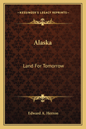 Alaska: Land For Tomorrow