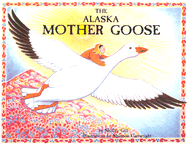 Alaska Mother Goose: Other North Country Nursery Rhymes