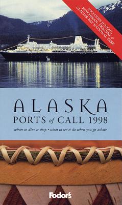 Alaska Ports of Call 1998 - Fodor's