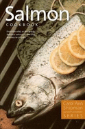 Alaska Salmon Cookbook: Nature's Gourmet Series