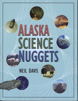 Alaska Science Nuggets - Davis, Neil