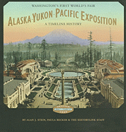 Alaska-Yukon-Pacific Exposition: Washington's First World's Fair: A Timeline History