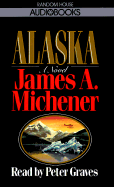 Alaska - Michener, James A, and Graves, Peter (Read by)