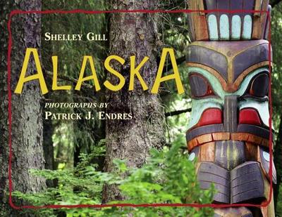 Alaska - Gill, Shelley, and Endres, Patrick J (Photographer)