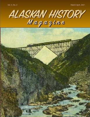 Alaskan History Magazine, March-April, 2021 - Swan, Thom Swanny (Contributions by), and Hegener, Helen