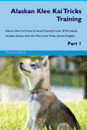 Alaskan Klee Kai Tricks Training Alaskan Klee Kai Tricks & Games Training Tracker & Workbook. Includes: Alaskan Klee Kai Multi-Level Tricks, Games & Agility. Part 1