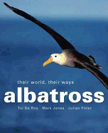 Albatross: Their World, Their Ways - De Roy, Tui