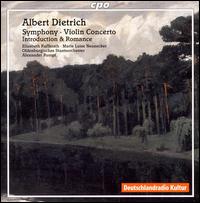 Albert Dietrich: Symphony; Violin Concerto - Elisabeth Kufferath (violin); Marie-Luise Neunecker (horn); Oldenburg State Orchestra; Alexander Rumpf (conductor)