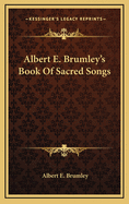 Albert E. Brumley's Book of Sacred Songs