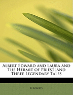 Albert Edward and Laura and The Hermit of Priestland Three Legendary Tales