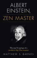 Albert Einstein, Zen Master: The top 54 sayings of a modern day Zen master