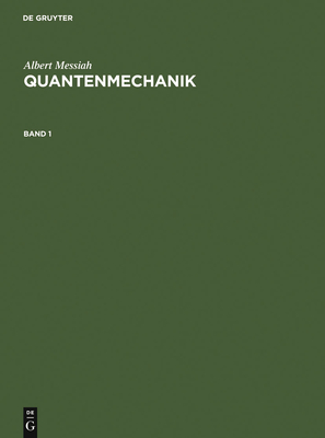 Albert Messiah: Quantenmechanik. Band 1 - Messiah, Albert, and Streubel, Joachim (Translated by)