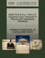 Albert Pick & Co V. Holt U.S. Supreme Court Transcript of Record with Supporting Pleadings