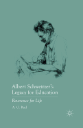 Albert Schweitzer's Legacy for Education: Reverence for Life