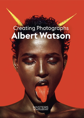 Albert Watson: Creating Photographs - Watson, Albert