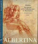 Albertina: The History of the Collection and Its Masterpieces