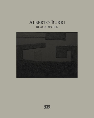 Alberto Burri: Black Work: Cellotex 1972-1992 - Cor, Bruno (Editor)