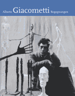 Alberto Giacometti: Begegnungen