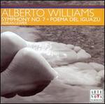 Alberto Williams: Symphony No. 7; Poema del Iguaz