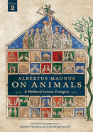 Albertus Magnus on Animals V2: A Medieval Summa Zoologica Revised Edition Volume 2