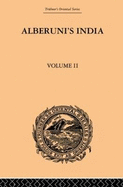 Alberuni's India: An Account of the Religion, Philosophy, Literature, Geography, Chronology, Astronomy, Customs, Laws and Astrology of India: Volume II