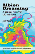 Albion Dreaming: A Popular History of LSD in Britain