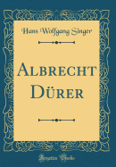Albrecht Drer (Classic Reprint)