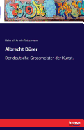 Albrecht D?rer: Der deutsche Grossmeister der Kunst.