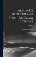 Album de Broderies Au Point de Croix Volume; Volume 1