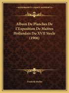 Album de Planches de L'Exposition de Maitres Hollandais Du XVII Siecle (1906)